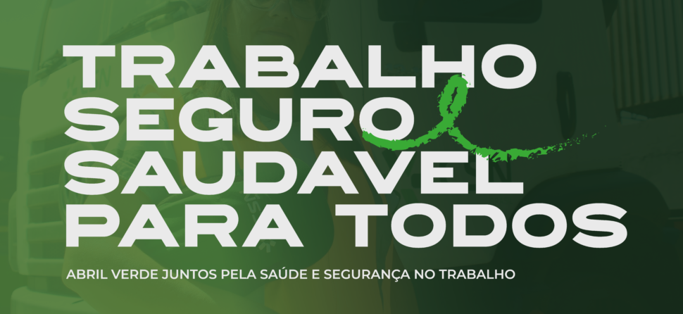 Abril Verde 2025: Conscientização e Ação pela Segurança no Trabalho